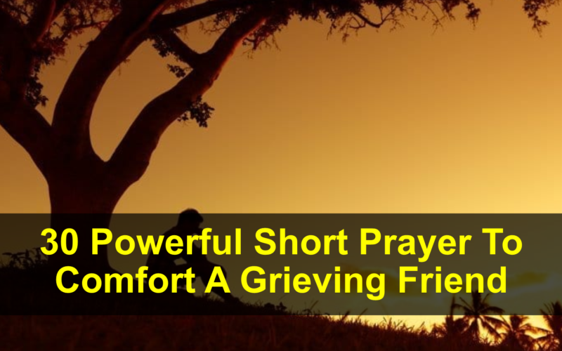 Short Prayer To Comfort A Grieving Friend
